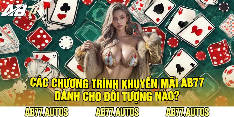 Các Chương Trình Khuyến Mãi AB77 Dành Cho Đối Tượng Nào?