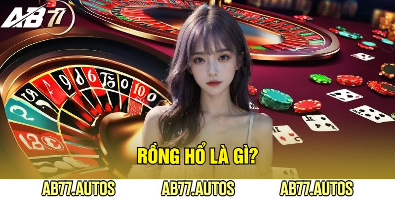 Rồng Hổ Là Gì?